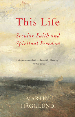 This Life: Secular Faith and Spiritual Freedom 1101873736 Book Cover