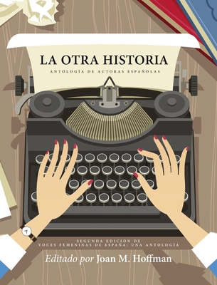 La otra historia: AntologÃ-a de autoras españolas B0CPHCT9WQ Book Cover
