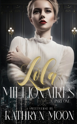 Lola and the Millionaires Part One 1959571060 Book Cover