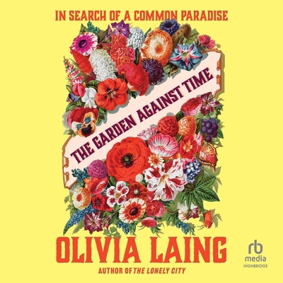 The Garden Against Time: In Search of a Common ... B0DB2F4K32 Book Cover