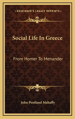 Social Life in Greece: From Homer to Menander 1163523151 Book Cover