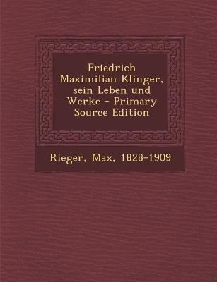 Friedrich Maximilian Klinger, Sein Leben Und We... [German] 1294657232 Book Cover