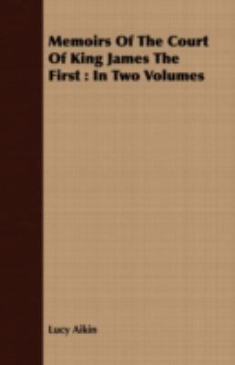 Memoirs Of The Court Of King James The First: I... 1408686953 Book Cover