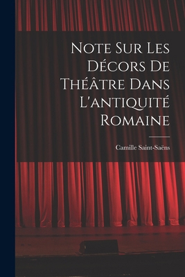 Note sur les décors de théâtre dans l'antiquité... [French] 1018176713 Book Cover