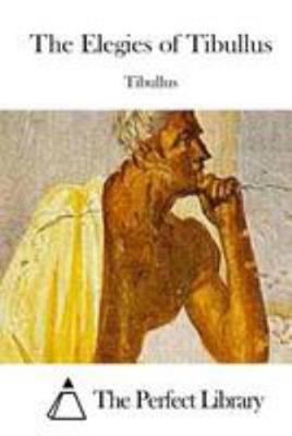 The Elegies of Tibullus 1512145165 Book Cover