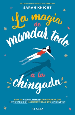 La Magia de Mandar Todo a la Chingada / The Lif... [Spanish] 6070776763 Book Cover