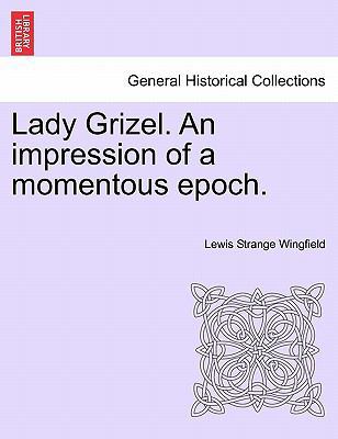 Lady Grizel. an Impression of a Momentous Epoch. 124148614X Book Cover