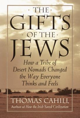 The Gifts of the Jews: How a Tribe of Desert No... 0385482485 Book Cover