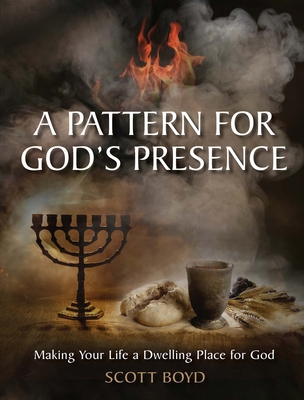 A Pattern for God's Presence: Making Your Life ... 1956370927 Book Cover