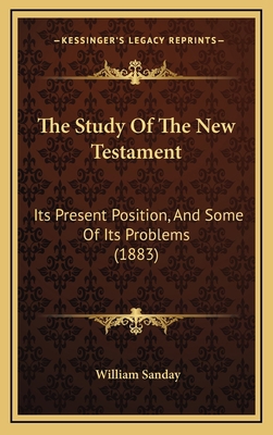 The Study Of The New Testament: Its Present Pos... 1168828228 Book Cover