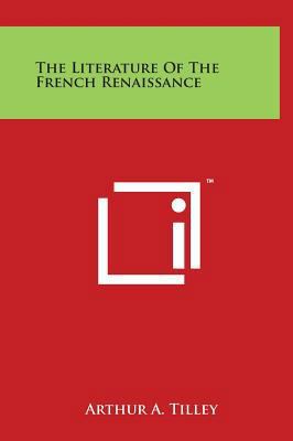 The Literature Of The French Renaissance 1497908221 Book Cover