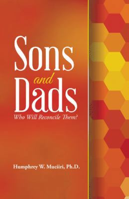 Sons and Dads: Who Will Reconcile Them? 1512752975 Book Cover