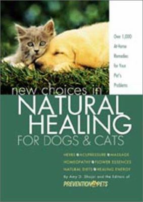 New Choices in Natural Healing for Dogs & Cats 1579544614 Book Cover