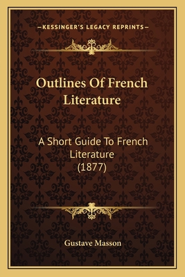 Outlines Of French Literature: A Short Guide To... 1166942457 Book Cover