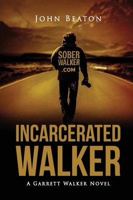 Incarcerated Walker: A Garrett Walker Novel B0FFDZNY54 Book Cover