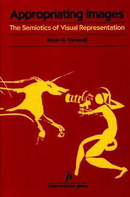 APPROPRIATING IMAGES: THE SEMIOTICS OF VISUAL R... 8789825055 Book Cover