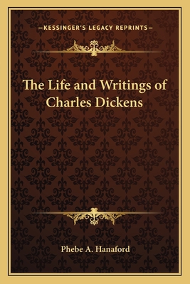 The Life and Writings of Charles Dickens 1162578777 Book Cover