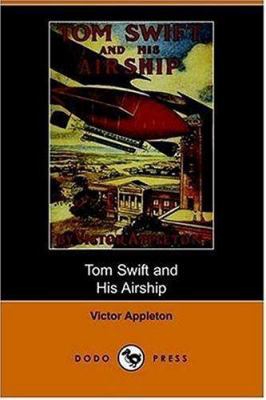Tom Swift and His Airship (Dodo Press) 1406508977 Book Cover