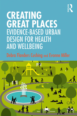 Creating Great Places: Evidence-based Urban Des... 0367257467 Book Cover