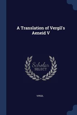 A Translation of Vergil's Aeneid V 1377061612 Book Cover