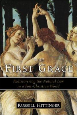 The First Grace: Rediscovering the Natural Law ... 188292682X Book Cover