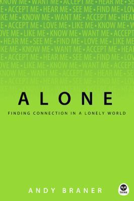Alone: Finding Connection in a Lonely World 1617479926 Book Cover