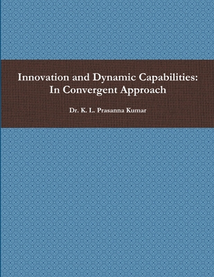 Innovation and Dynamic Capabilities: In Converg... 1365808009 Book Cover