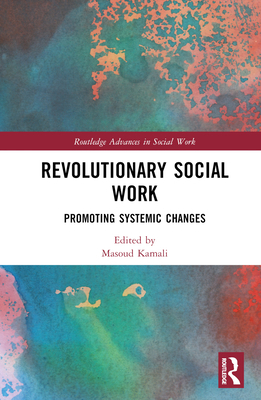Revolutionary Social Work: Promoting Systemic C... 1032048409 Book Cover