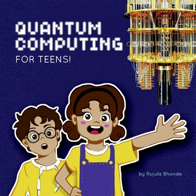 Quantum Computing for Teens! B0CZ7HSPBZ Book Cover