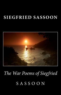 The War Poems of Siegfried Sassoon 1494873893 Book Cover