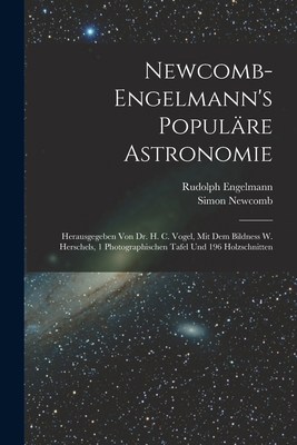 Newcomb-Engelmann's Populäre Astronomie: Heraus... [German] 1016038267 Book Cover