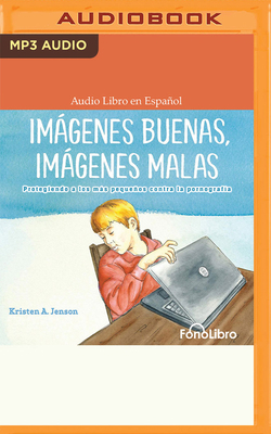 Imágenes Buenas, Imágenes Malas: Protegiendo a ... [Spanish] B0BQ7373LW Book Cover