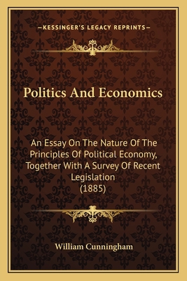 Politics And Economics: An Essay On The Nature ... 1164919032 Book Cover