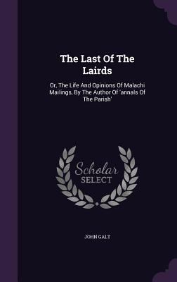 The Last Of The Lairds: Or, The Life And Opinio... 1347106995 Book Cover