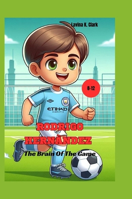 Rodrigo Hernàndez: The Brain Of The Game B0DM4SDKGF Book Cover