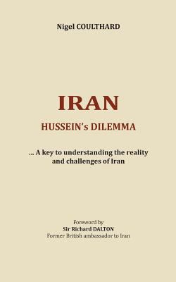 Iran, Hussein's dilemma: A key to understanding... 2322035602 Book Cover