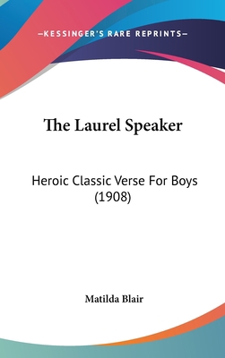 The Laurel Speaker: Heroic Classic Verse for Bo... 1120990416 Book Cover