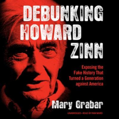 Debunking Howard Zinn: Exposing the Fake Histor... 1982643099 Book Cover
