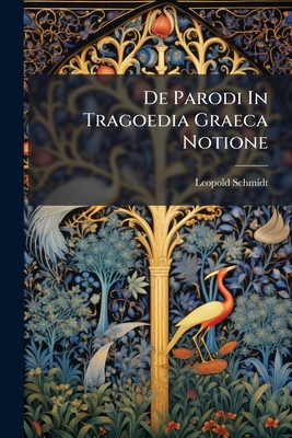 De Parodi In Tragoedia Graeca Notione 1271281457 Book Cover