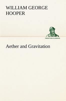 Aether and Gravitation 3849174182 Book Cover