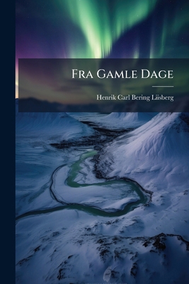 Fra Gamle Dage [Danish] 1246435322 Book Cover