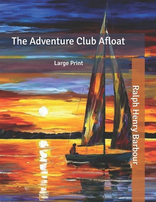 The Adventure Club Afloat: Large Print B085HNCCWK Book Cover