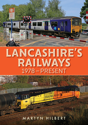 Lancashire's Railways: 1978-Present 1398114715 Book Cover