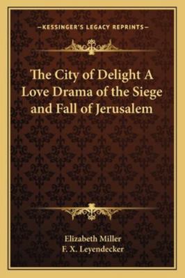 The City of Delight A Love Drama of the Siege a... 1162778822 Book Cover