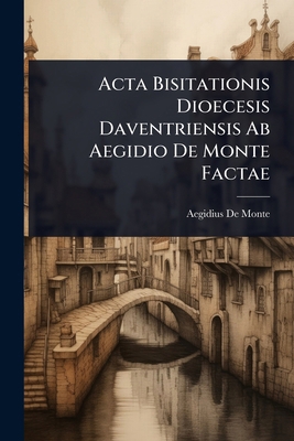 Acta Bisitationis Dioecesis Daventriensis Ab Ae... [Dutch] 1023658119 Book Cover