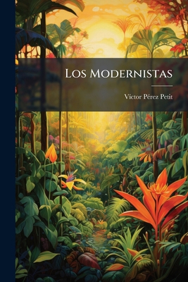 Los Modernistas [Spanish] 1144002265 Book Cover