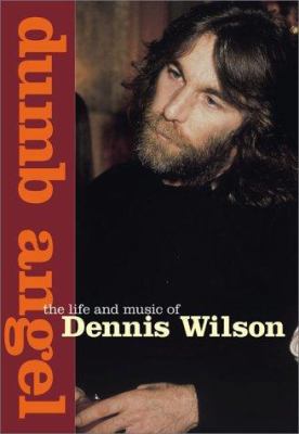 Dumb Angel: The Life and Music of Dennis Wilson 1840680512 Book Cover