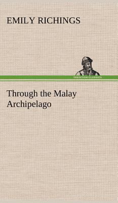 Through the Malay Archipelago 3849196682 Book Cover