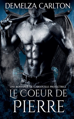 Le Coeur de Pierre: Une Romance de Gargouille P... [French] B0F22WVN1Y Book Cover
