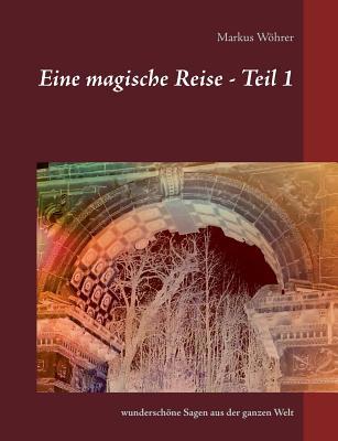 Eine magische Reise - Teil 1: wunderschöne Sage... [German] 3738628460 Book Cover